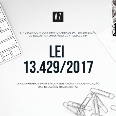 STF declara a constitucionalidade da Lei 13.429/2017